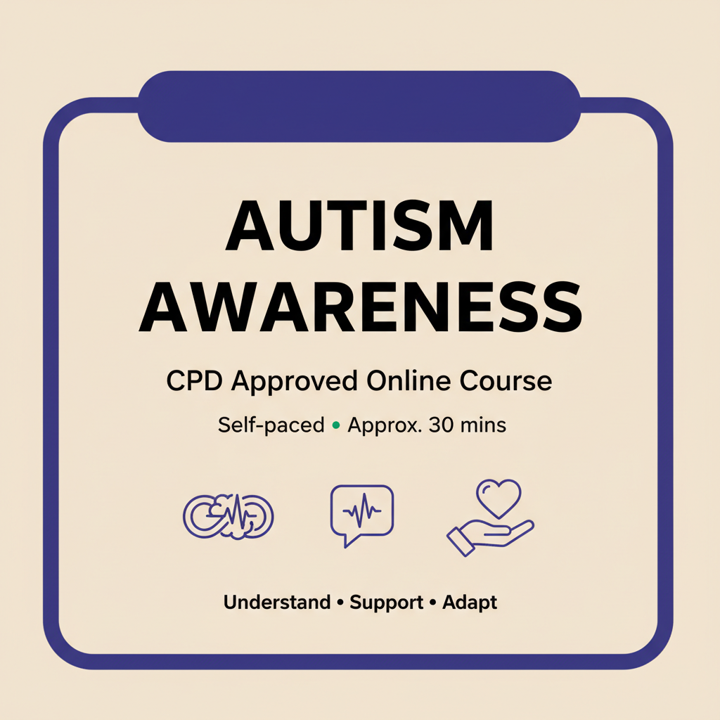 Autism Awareness (CPD Approved) Online Course – 30 minutes (Self‑paced)